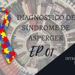 Introvertendo 01 - Diagnóstico de Síndrome de Asperger