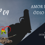 Introvertendo 04 - Amor e Ódio