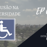 Introvertendo 09 - Inclusão na Universidade