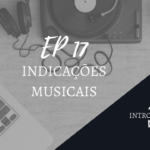 Introvertendo 17 - Indicações Musicais