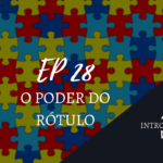 Introvertendo 28 - O Poder do Rótulo