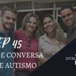 Introvertendo 45 - Roda de Conversa Sobre Autismo