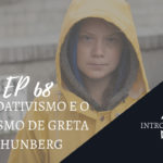 Introvertendo 68 - O Ecoativismo e o Autismo de Greta Thunberg