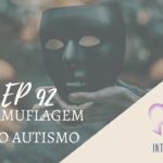 Introvertendo 92 - Camuflagem no Autismo