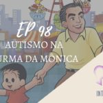 Introvertendo 98 - Autismo na Turma da Mônica