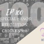 Introvertendo 100 - Especial 2 Anos: Revolution Chicken 100