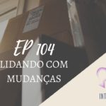 Introvertendo 104 - Lidando com Mudanças