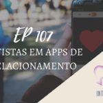 Introvertendo 107 - Autistas em Apps de Relacionamento