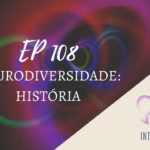 Introvertendo 108 - Neurodiversidade: História