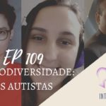 Introvertendo 109 - Neurodiversidade: Os Autistas