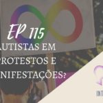 Introvertendo 115 - Autistas em protestos e manifestações?