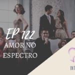 Introvertendo 122 - Amor no Espectro