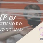 Introvertendo 137 - O Autismo e o Novo Normal