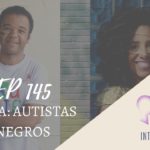 Introvertendo 145 - Raça: Autistas Negros