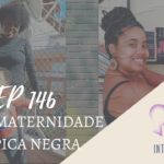 Introvertendo 146 - Raça: Maternidade Atípica Negra