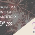 Introvertendo 155 - O Problema dos Fogos de Artifício