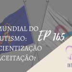 Introvertendo 165 - Dia Mundial do Autismo: conscientização ou aceitação?