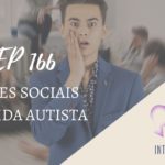 Introvertendo 166 - Gafes Sociais da Vida Autista