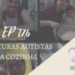 Introvertendo 176 - Aventuras Autistas na Cozinha