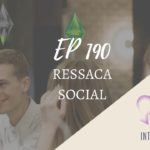 Introvertendo 190 - Ressaca Social