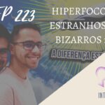 Introvertendo 223 - Hiperfocos Estranhos e Bizarros 2