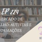 Introvertendo 224 - Mercado de Trabalho: Autistas e Formações