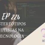 Introvertendo 226 - Estereótipos Autistas na Tecnologia