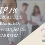 Introvertendo 230 - Mercado de Trabalho: Construção de Carreira