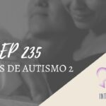 Introvertendo 235 - 50 Tons de Autismo 2