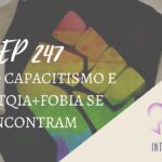 Introvertendo 247 - Onde o Capacitismo e a LGBTQIA+fobia se Encontram