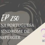 Introvertendo 250 - A menina portuguesa com Síndrome de Asperger
