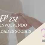 Introvertendo 252 - Desenvolvendo Habilidades Sociais