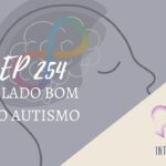 Introvertendo 254 - O Lado Bom do Autismo