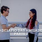 Introvertendo 265 - O Desafio das Amizades - parte 2